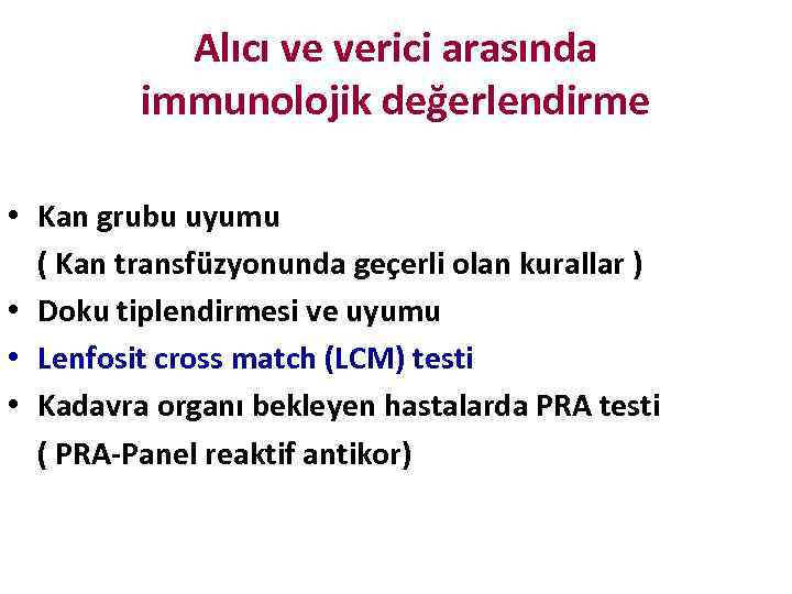 Alıcı ve verici arasında immunolojik değerlendirme • Kan grubu uyumu ( Kan transfüzyonunda geçerli