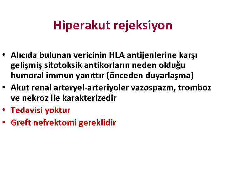 Hiperakut rejeksiyon • Alıcıda bulunan vericinin HLA antijenlerine karşı gelişmiş sitotoksik antikorların neden olduğu