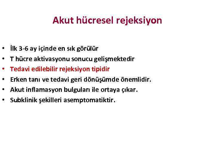 Akut hücresel rejeksiyon • • • İlk 3 -6 ay içinde en sık görülür