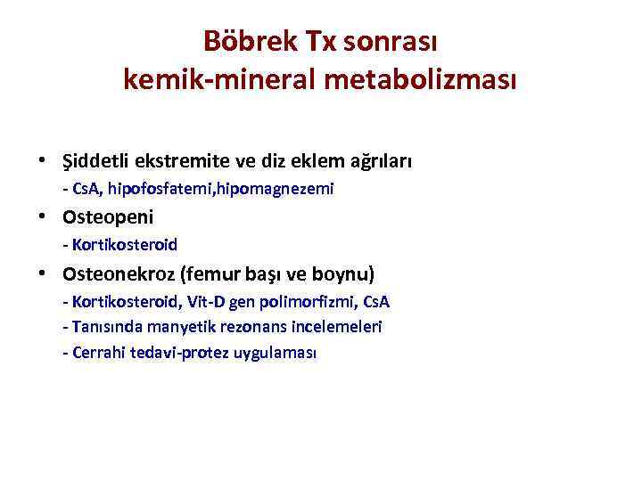Böbrek Tx sonrası kemik-mineral metabolizması • Şiddetli ekstremite ve diz eklem ağrıları - Cs.