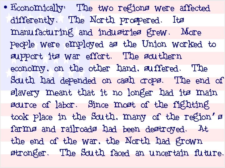  • Economically: The two regions were affected differently. The North prospered. Its manufacturing
