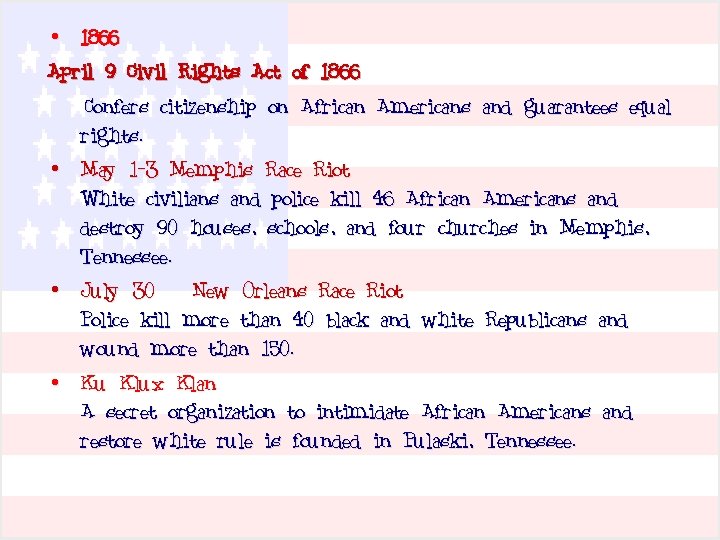  • 1866 April 9 Civil Rights Act of 1866 Confers citizenship on African