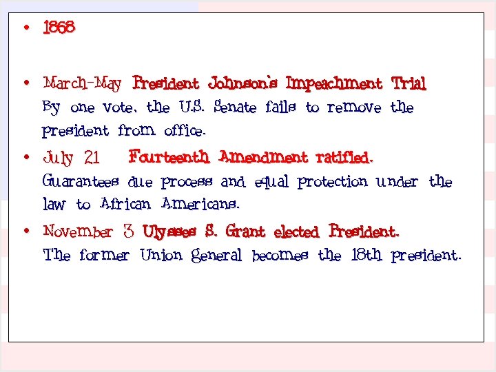  • 1868 • March-May President Johnson's Impeachment Trial By one vote, the U.