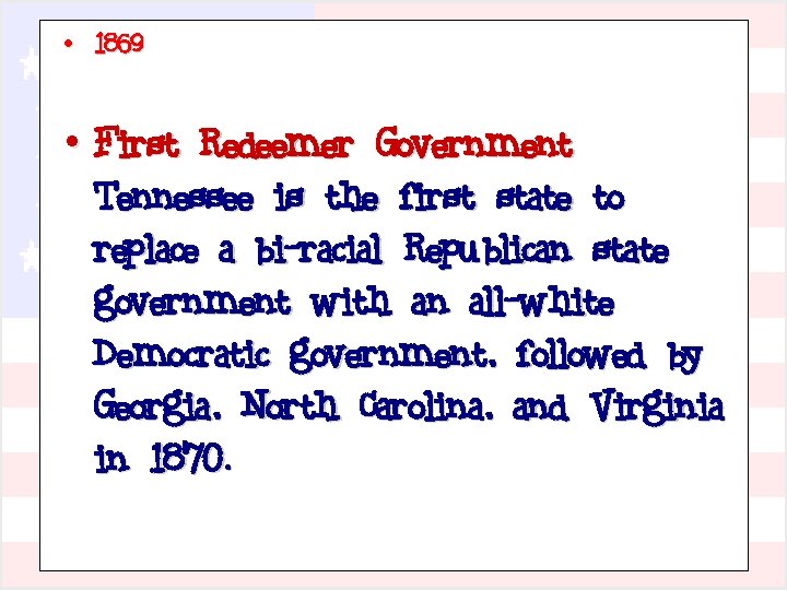  • 1869 • First Redeemer Government Tennessee is the first state to replace