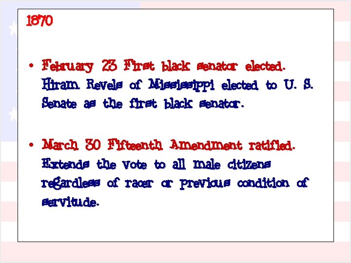 1870 • February 23 First black senator elected. Hiram Revels of Mississippi elected to