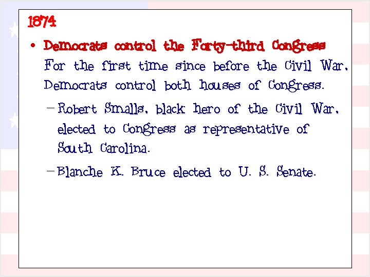 1874 • Democrats control the Forty-third Congress For the first time since before the