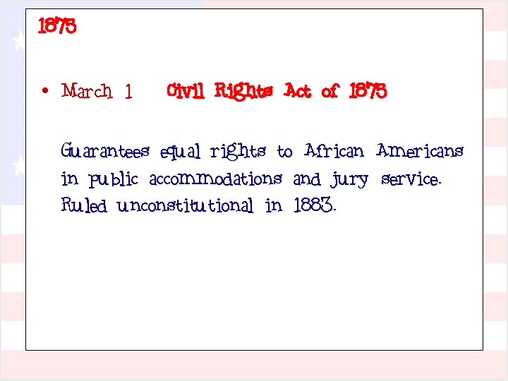1875 • March 1 Civil Rights Act of 1875 Guarantees equal rights to African
