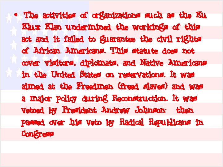  • The activities of organizations such as the Ku Klux Klan undermined the