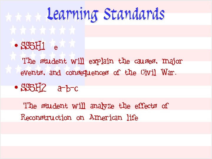 Learning Standards • SS 5 H 1 e The student will explain the causes,