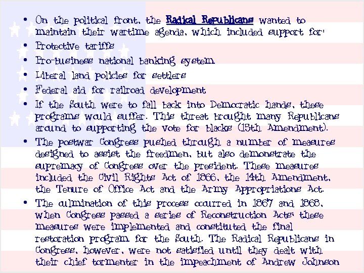  • On the political front, the Radical Republicans wanted to maintain their wartime