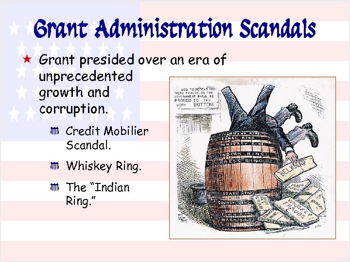 Grant Administration Scandals « Grant presided over an era of unprecedented growth and corruption.