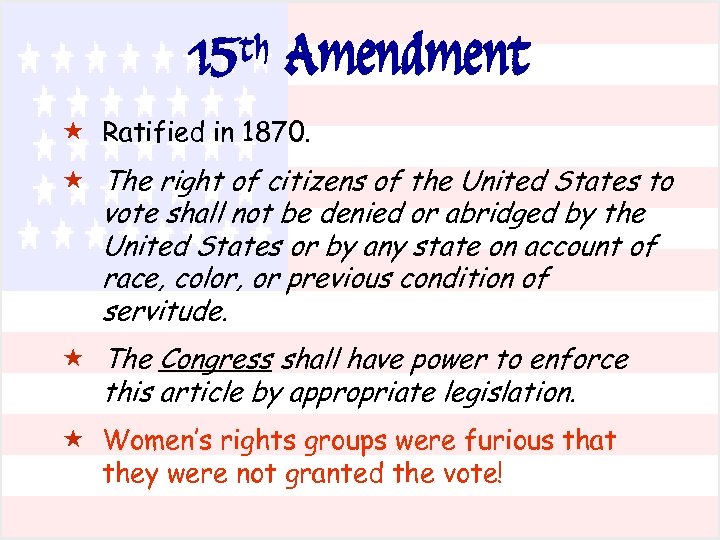 15 th Amendment « Ratified in 1870. « The right of citizens of the