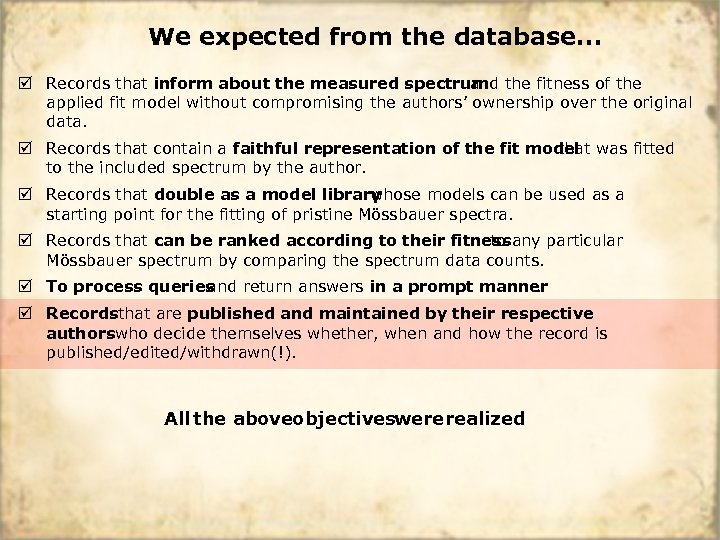 We expected from the database. . . þ Records that inform about the measured