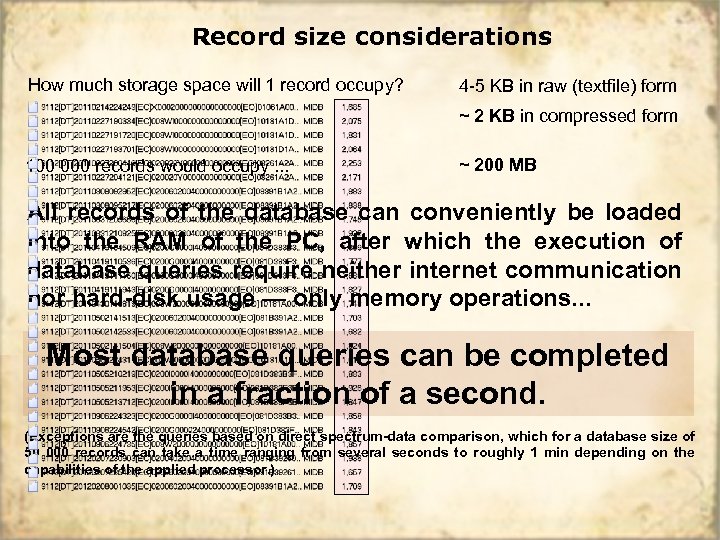 Record size considerations How much storage space will 1 record occupy? 4 -5 KB