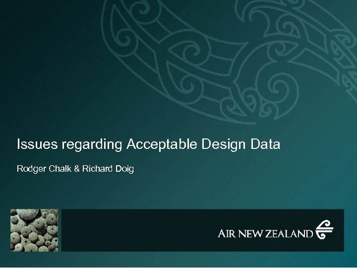 Issues regarding Acceptable Design Data Rodger Chalk & Richard Doig 