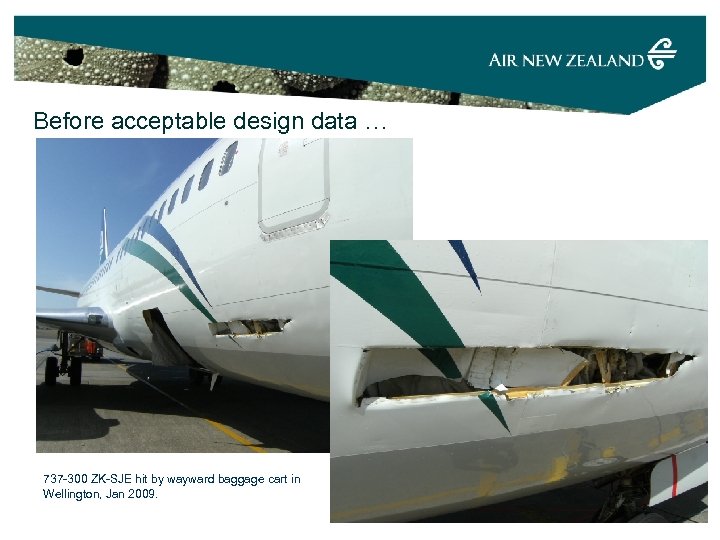 Before acceptable design data … 737 -300 ZK-SJE hit by wayward baggage cart in