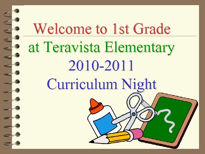 Welcome to 1 st Grade at Teravista Elementary 2010 -2011 Curriculum Night 