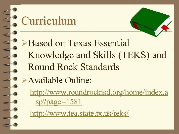 Curriculum ØBased on Texas Essential Knowledge and Skills (TEKS) and Round Rock Standards ØAvailable