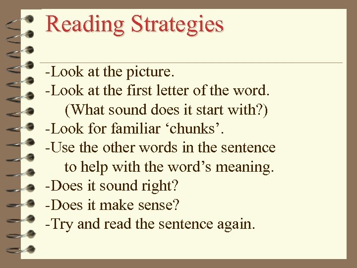 Reading Strategies -Look at the picture. -Look at the first letter of the word.