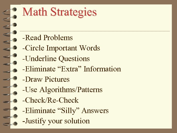 Math Strategies -Read Problems -Circle Important Words -Underline Questions -Eliminate “Extra” Information -Draw Pictures