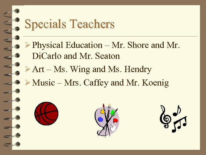 Specials Teachers Ø Physical Education – Mr. Shore and Mr. Di. Carlo and Mr.