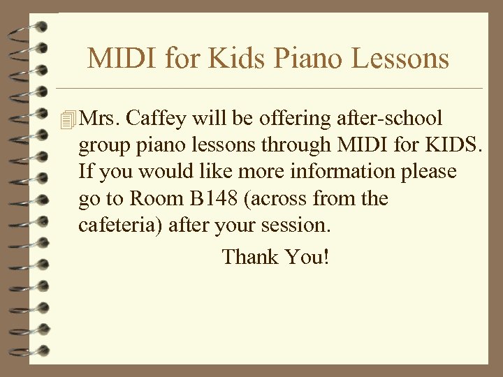 MIDI for Kids Piano Lessons 4 Mrs. Caffey will be offering after-school group piano