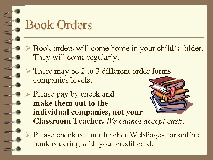 Book Orders Ø Book orders will come home in your child’s folder. They will