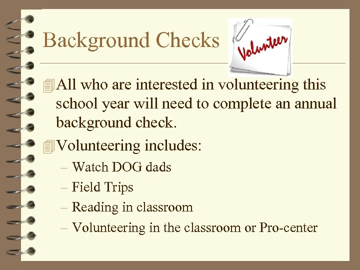 Background Checks 4 All who are interested in volunteering this school year will need