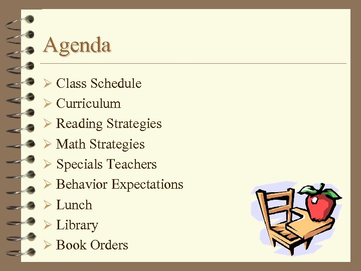 Agenda Ø Class Schedule Ø Curriculum Ø Reading Strategies Ø Math Strategies Ø Specials