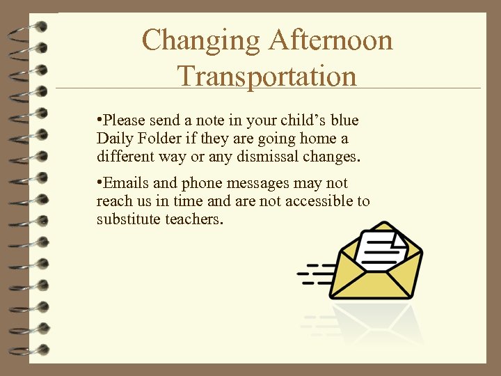 Changing Afternoon Transportation • Please send a note in your child’s blue Daily Folder