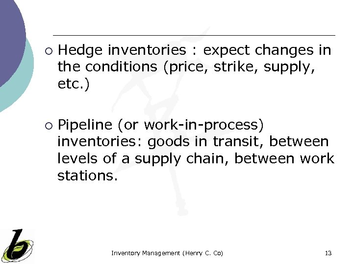 ¡ ¡ Hedge inventories : expect changes in the conditions (price, strike, supply, etc.