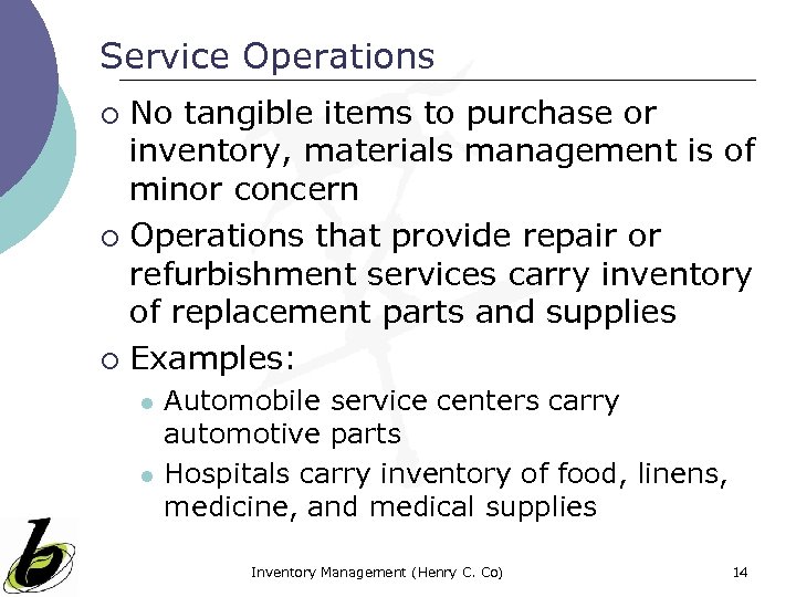 Service Operations No tangible items to purchase or inventory, materials management is of minor
