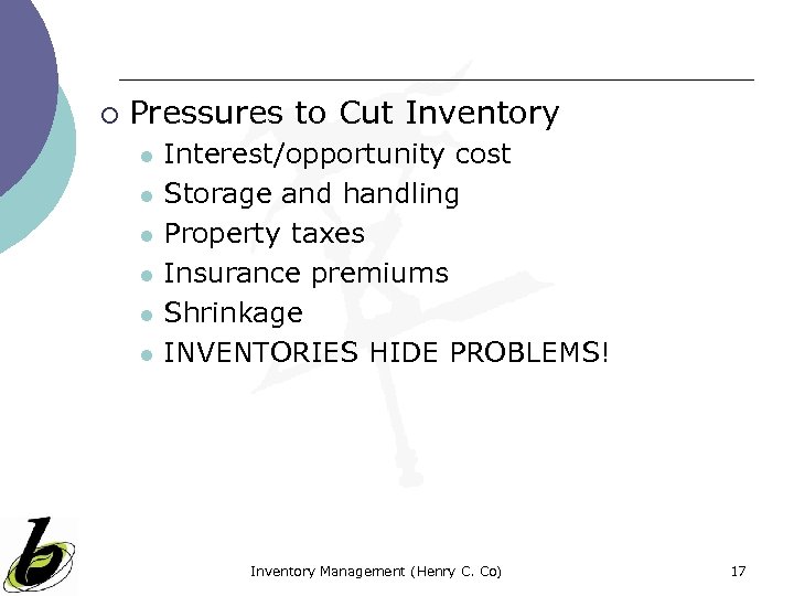 ¡ Pressures to Cut Inventory l l l Interest/opportunity cost Storage and handling Property