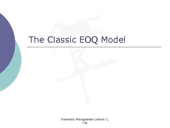 The Classic EOQ Model Inventory Management (Henry C. Co) 