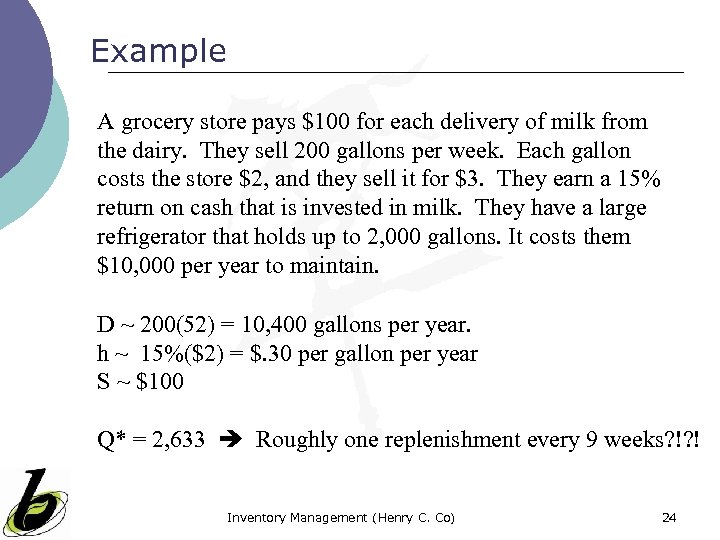 Example A grocery store pays $100 for each delivery of milk from the dairy.