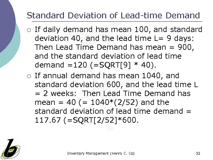 Standard Deviation of Lead-time Demand ¡ ¡ If daily demand has mean 100, and