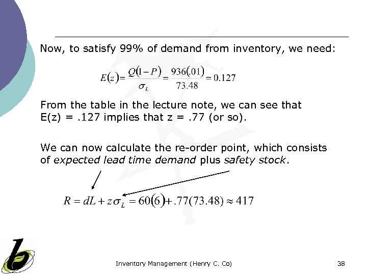 Now, to satisfy 99% of demand from inventory, we need: From the table in