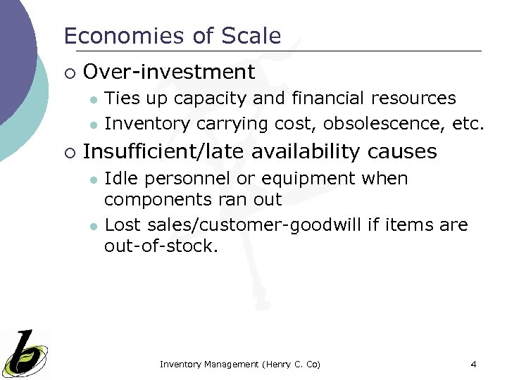 Economies of Scale ¡ Over-investment l l ¡ Ties up capacity and financial resources
