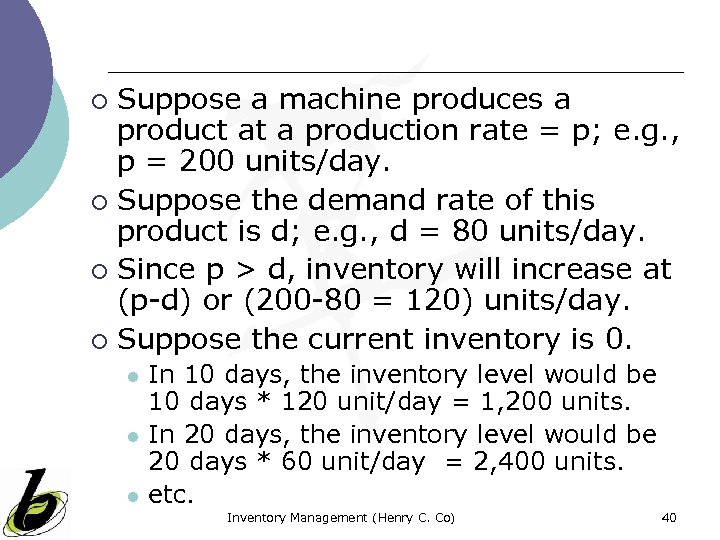 Suppose a machine produces a product at a production rate = p; e. g.