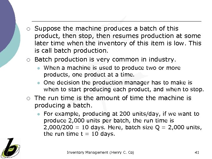 ¡ ¡ Suppose the machine produces a batch of this product, then stop, then