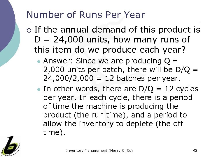 Number of Runs Per Year ¡ If the annual demand of this product is