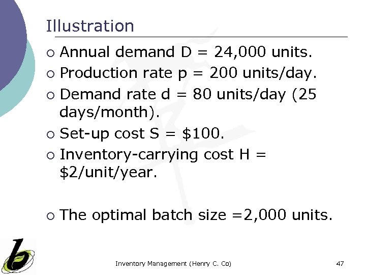 Illustration Annual demand D = 24, 000 units. ¡ Production rate p = 200