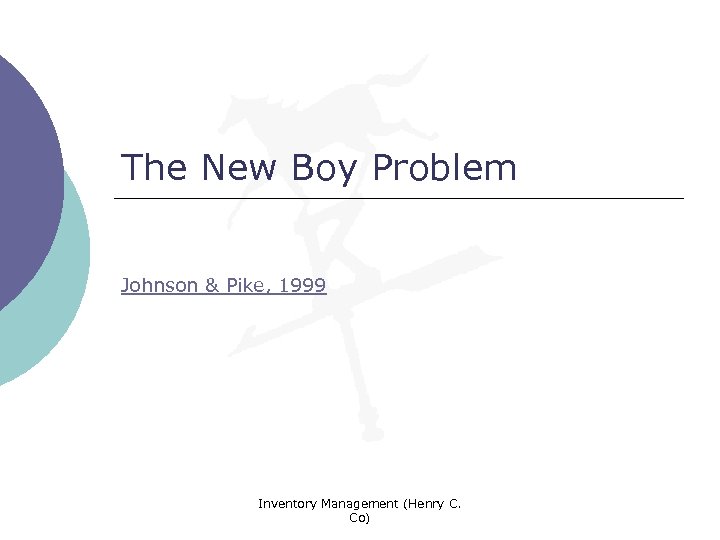 The New Boy Problem Johnson & Pike, 1999 Inventory Management (Henry C. Co) 