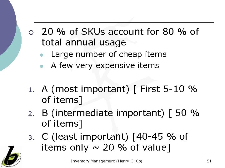¡ 20 % of SKUs account for 80 % of total annual usage l