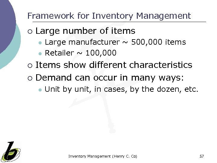 Framework for Inventory Management ¡ Large number of items l l Large manufacturer ~