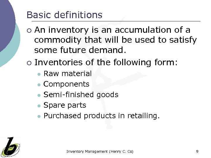 Basic definitions An inventory is an accumulation of a commodity that will be used