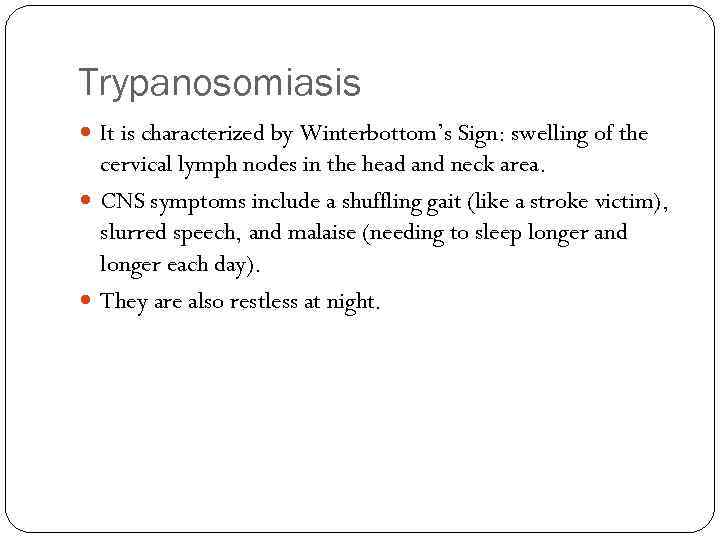 Trypanosomiasis It is characterized by Winterbottom’s Sign: swelling of the cervical lymph nodes in