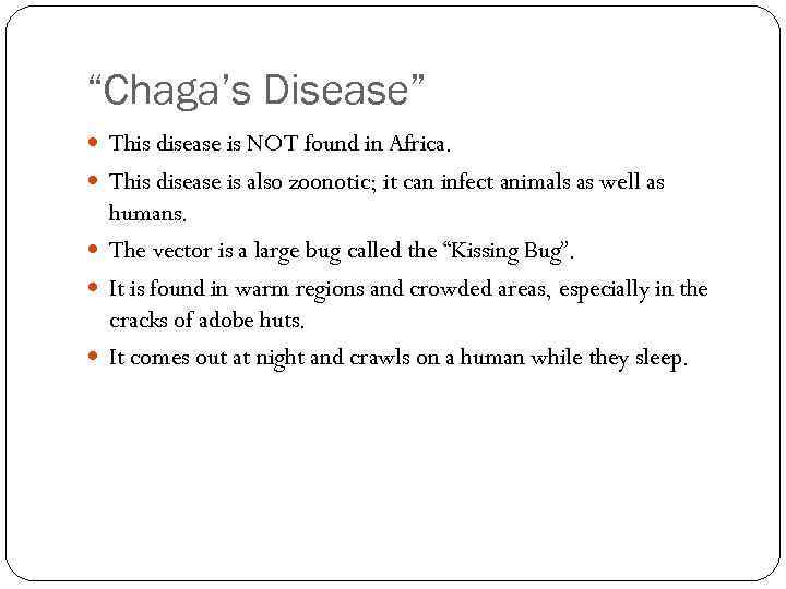 “Chaga’s Disease” This disease is NOT found in Africa. This disease is also zoonotic;