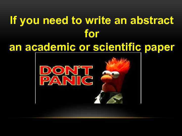 If you need to write an abstract for an academic or scientific paper 