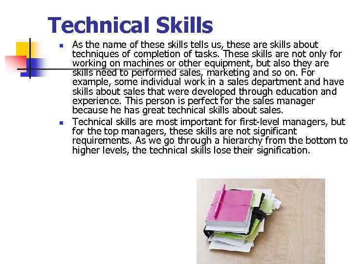 Technical Skills n n As the name of these skills tells us, these are